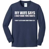 My Wife Says I Only Have Two Faults Kids Long Sleeve Shirt