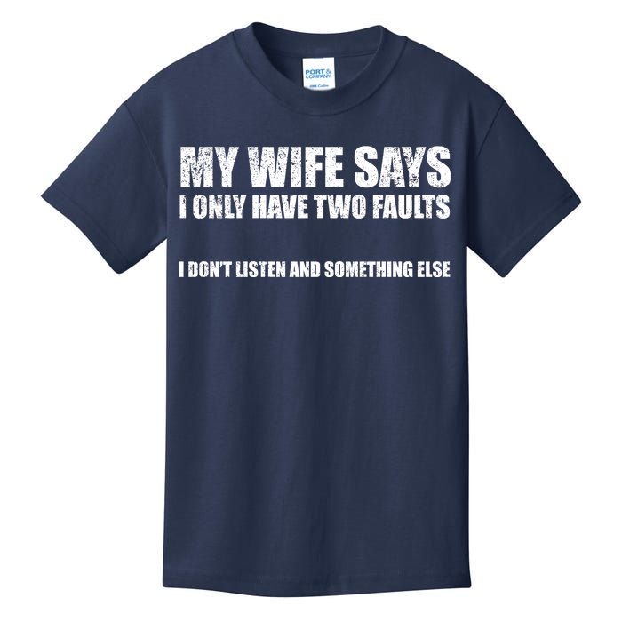 My Wife Says I Only Have Two Faults Kids T-Shirt