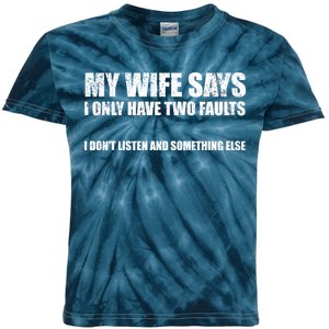 My Wife Says I Only Have Two Faults Kids Tie-Dye T-Shirt