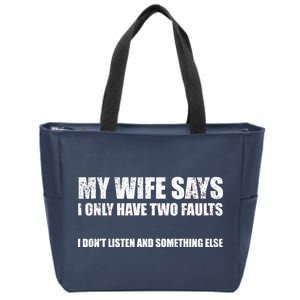 My Wife Says I Only Have Two Faults Zip Tote Bag