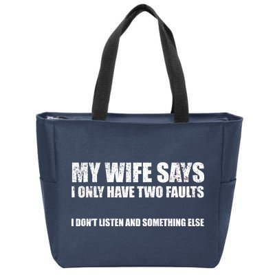 My Wife Says I Only Have Two Faults Zip Tote Bag