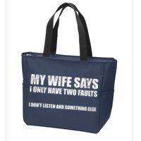 My Wife Says I Only Have Two Faults Zip Tote Bag