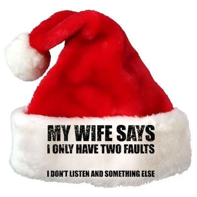 My Wife Says I Only Have Two Faults Premium Christmas Santa Hat