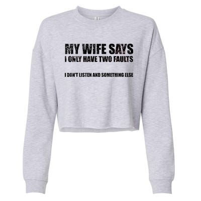 My Wife Says I Only Have Two Faults Cropped Pullover Crew