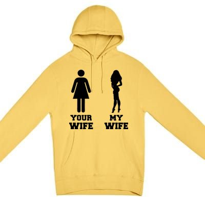 My Wife Your Wife Premium Pullover Hoodie