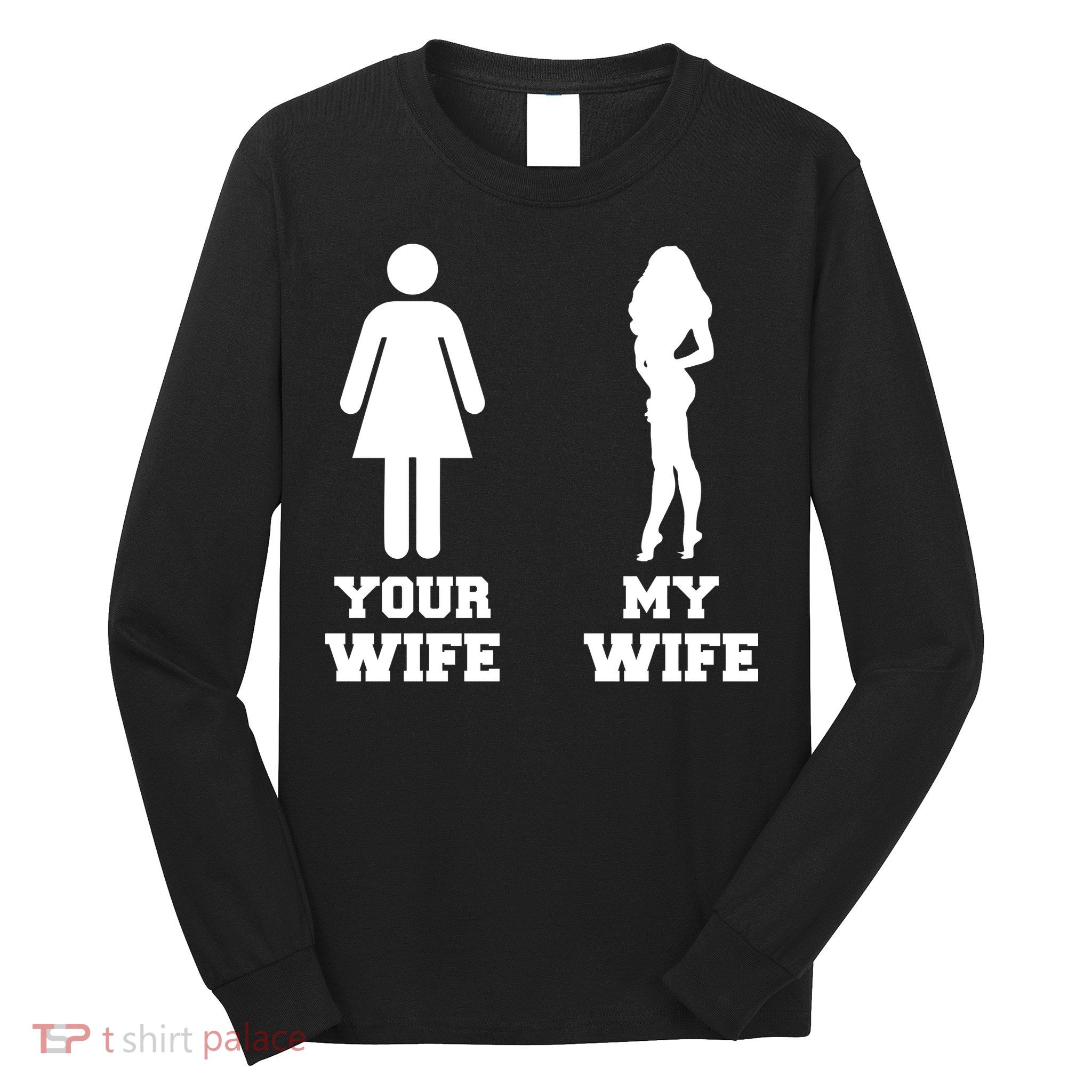 My Wife Your Wife Long Sleeve Shirt