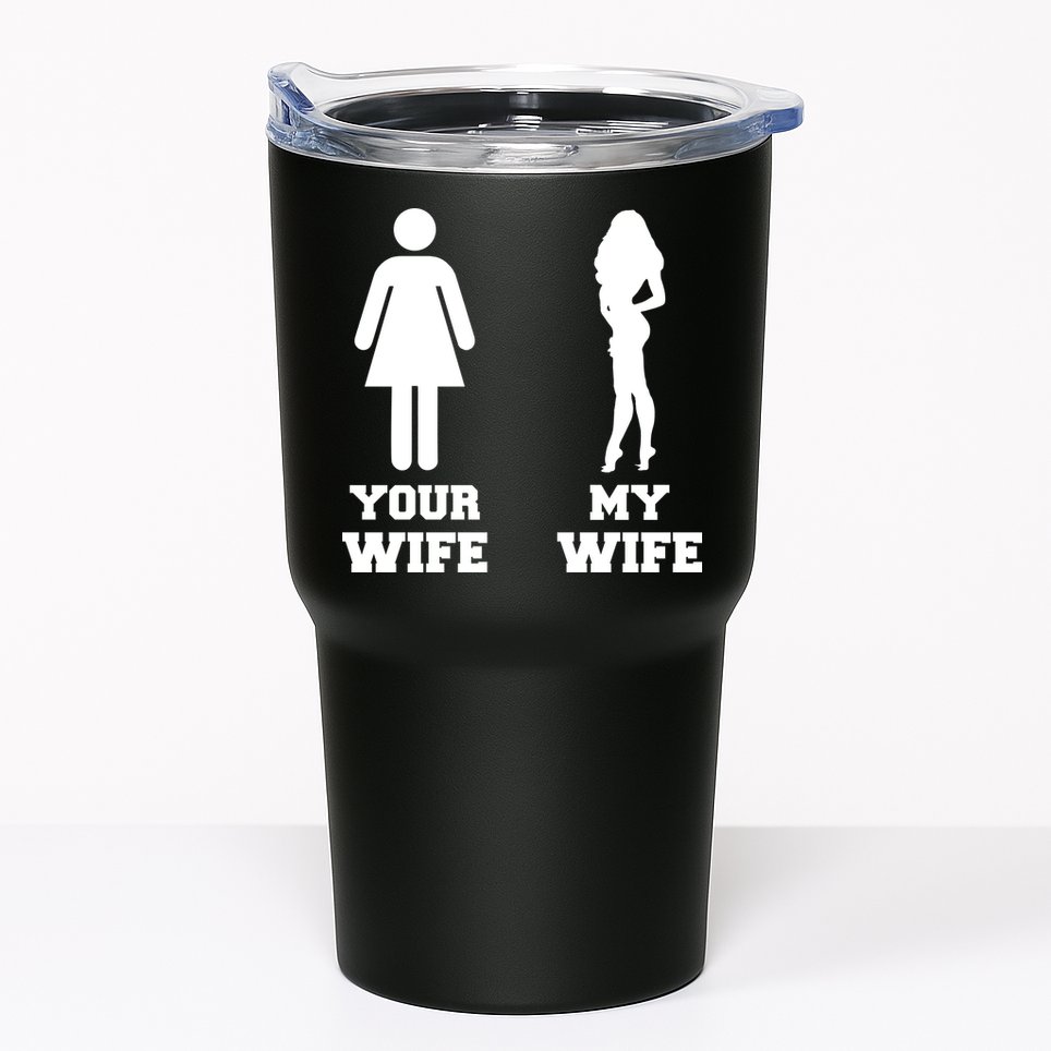 My Wife Your Wife Tumbler