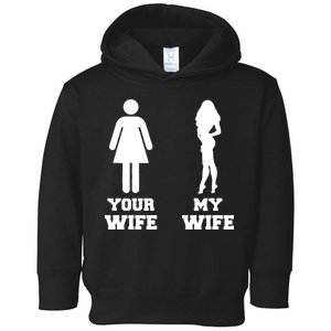 My Wife Your Wife Toddler Hoodie