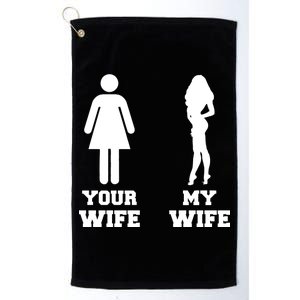 My Wife Your Wife Platinum Collection Golf Towel