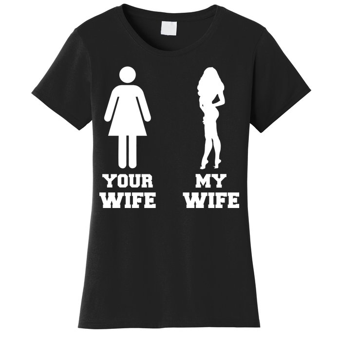 My Wife Your Wife Women's T-Shirt