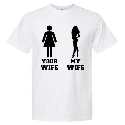 My Wife Your Wife Garment-Dyed Heavyweight T-Shirt