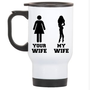 My Wife Your Wife Stainless Steel Travel Mug