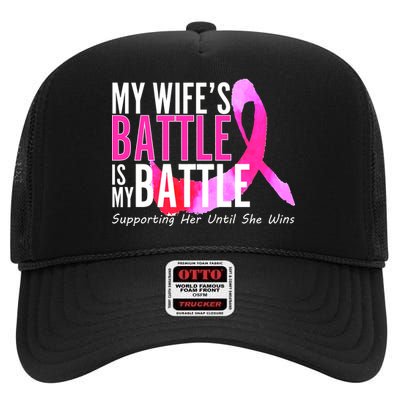 My Wife's Battle Is My Battle Breast Cancer High Crown Mesh Back Trucker Hat