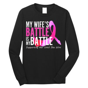 My Wife's Battle Is My Battle Breast Cancer Long Sleeve Shirt