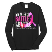 My Wife's Battle Is My Battle Breast Cancer Long Sleeve Shirt