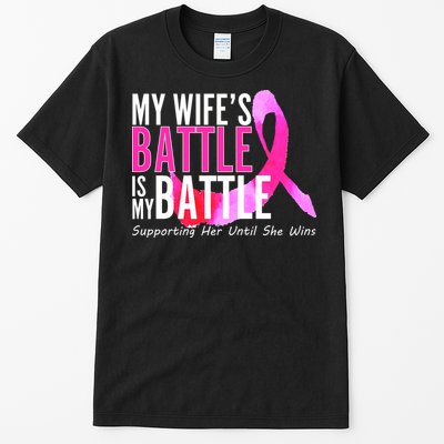 My Wife's Battle Is My Battle Breast Cancer Tall T-Shirt