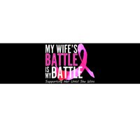 My Wife's Battle Is My Battle Breast Cancer Bumper Sticker