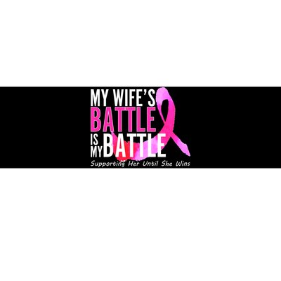 My Wife's Battle Is My Battle Breast Cancer Bumper Sticker