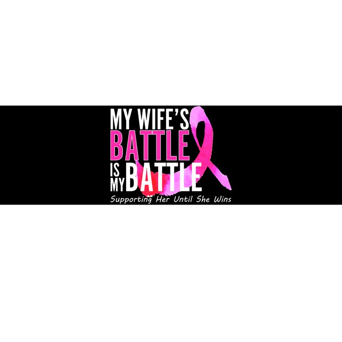 My Wife's Battle Is My Battle Breast Cancer Bumper Sticker