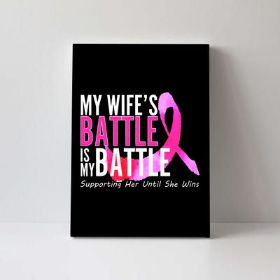 My Wife's Battle Is My Battle Breast Cancer Canvas