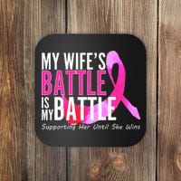 My Wife's Battle Is My Battle Breast Cancer Coaster