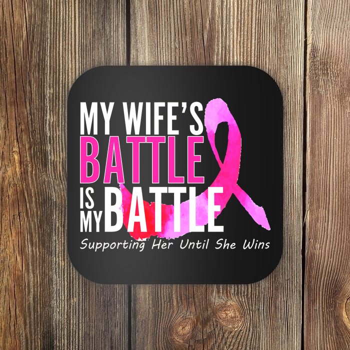 My Wife's Battle Is My Battle Breast Cancer Coaster