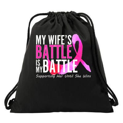 My Wife's Battle Is My Battle Breast Cancer Drawstring Bag