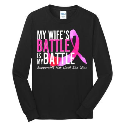 My Wife's Battle Is My Battle Breast Cancer Tall Long Sleeve T-Shirt