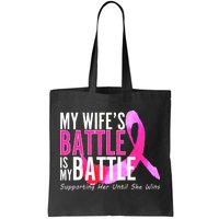 My Wife's Battle Is My Battle Breast Cancer Tote Bag