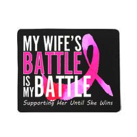 My Wife's Battle Is My Battle Breast Cancer Mousepad