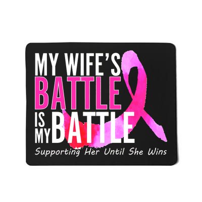 My Wife's Battle Is My Battle Breast Cancer Mousepad