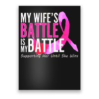 My Wife's Battle Is My Battle Breast Cancer Poster