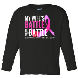 My Wife's Battle Is My Battle Breast Cancer Toddler Long Sleeve Shirt