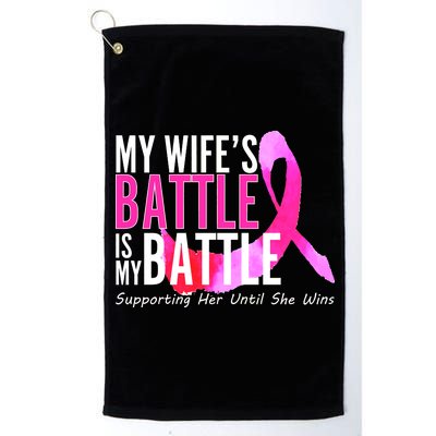 My Wife's Battle Is My Battle Breast Cancer Platinum Collection Golf Towel