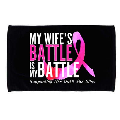 My Wife's Battle Is My Battle Breast Cancer Microfiber Hand Towel