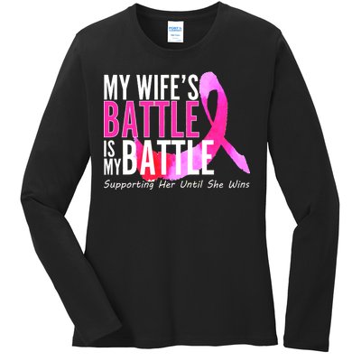 My Wife's Battle Is My Battle Breast Cancer Ladies Long Sleeve Shirt