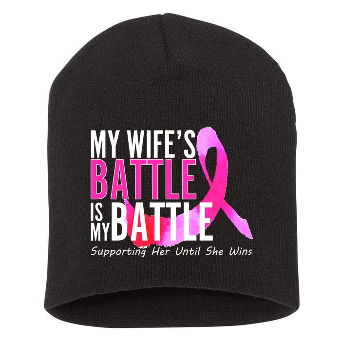 My Wife's Battle Is My Battle Breast Cancer Short Acrylic Beanie