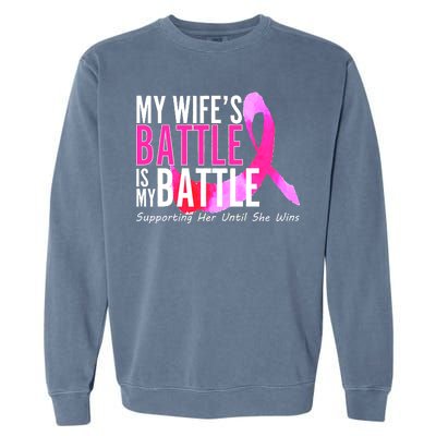 My Wife's Battle Is My Battle Breast Cancer Garment-Dyed Sweatshirt