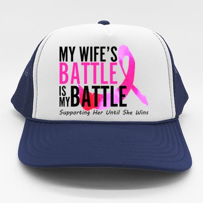 My Wife's Battle Is My Battle Breast Cancer Trucker Hat