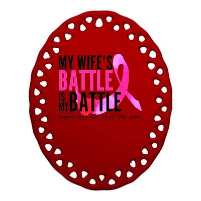 My Wife's Battle Is My Battle Breast Cancer Ceramic Oval Ornament