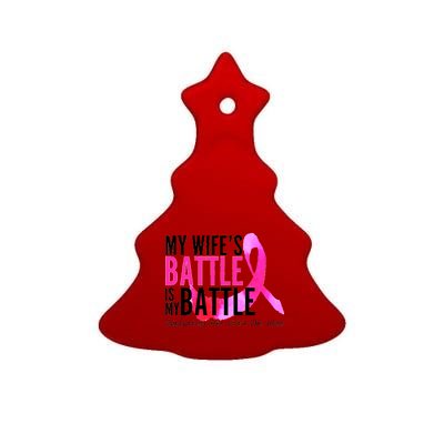 My Wife's Battle Is My Battle Breast Cancer Ceramic Tree Ornament