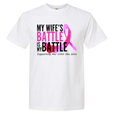 My Wife's Battle Is My Battle Breast Cancer Garment-Dyed Heavyweight T-Shirt