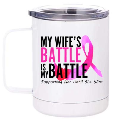 My Wife's Battle Is My Battle Breast Cancer 12 oz Stainless Steel Tumbler Cup