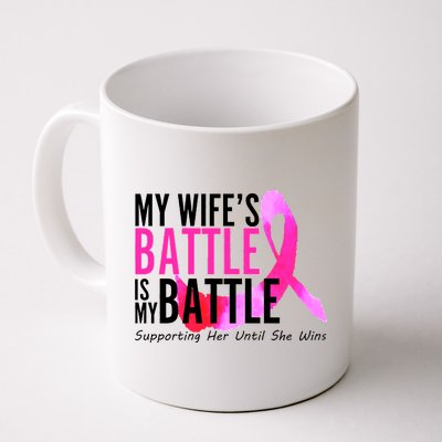 My Wife's Battle Is My Battle Breast Cancer Coffee Mug