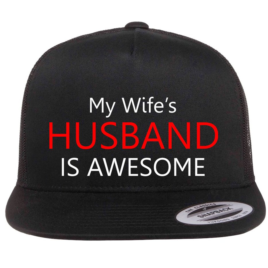 My Wife's Husband Is Awesome Flat Bill Trucker Hat