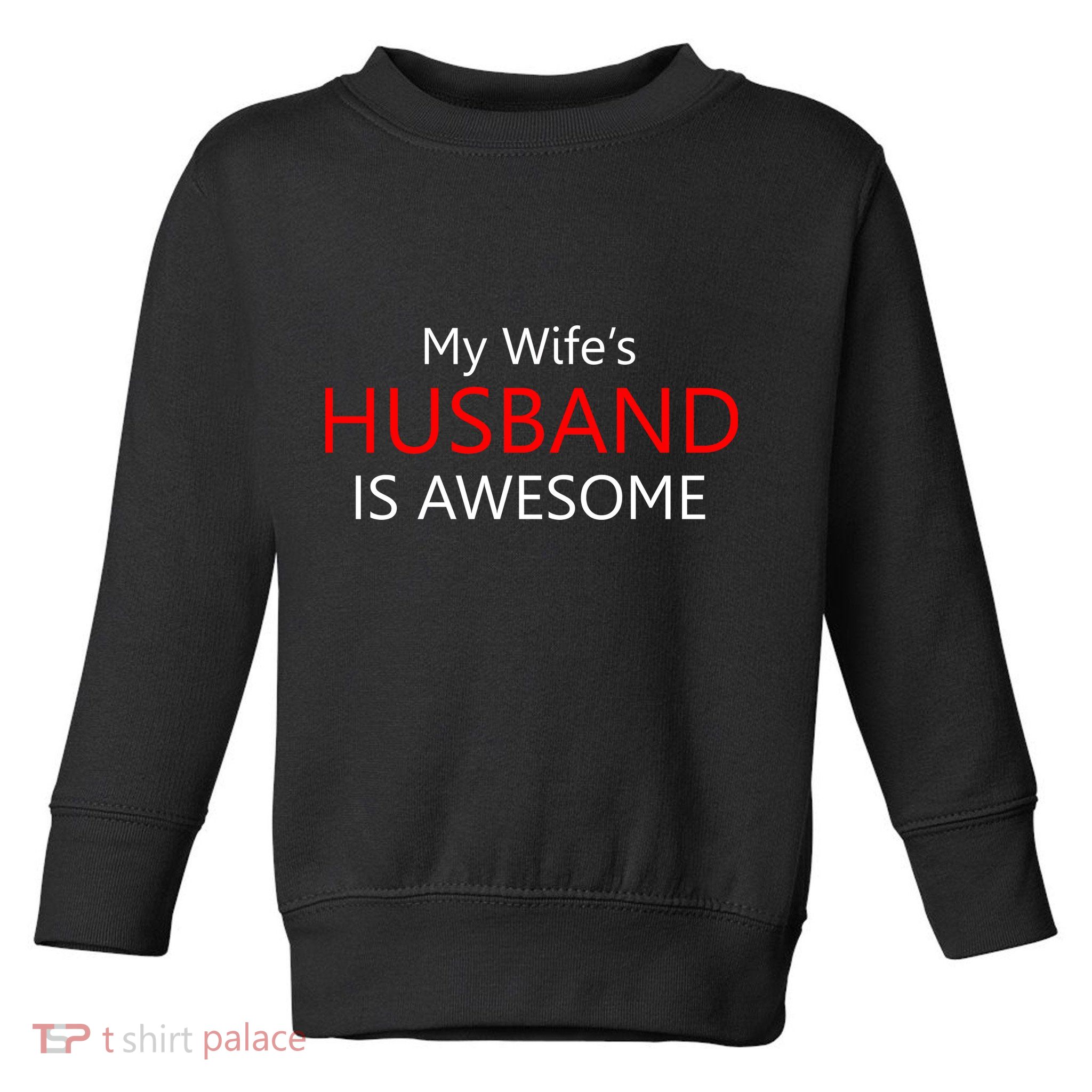 My Wife's Husband Is Awesome Toddler Sweatshirt
