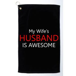 My Wife's Husband Is Awesome Platinum Collection Golf Towel