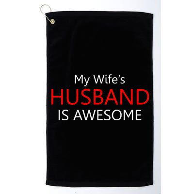 My Wife's Husband Is Awesome Platinum Collection Golf Towel