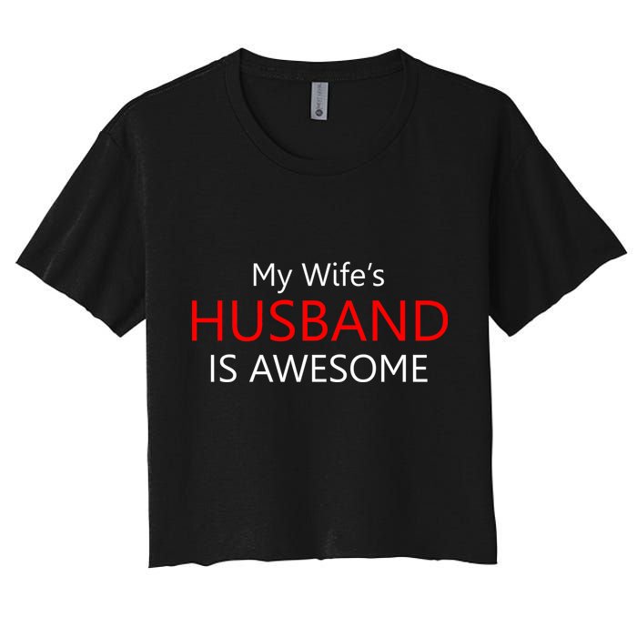 My Wife's Husband Is Awesome Crop Top