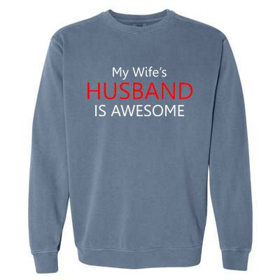 My Wife's Husband Is Awesome Garment-Dyed Sweatshirt